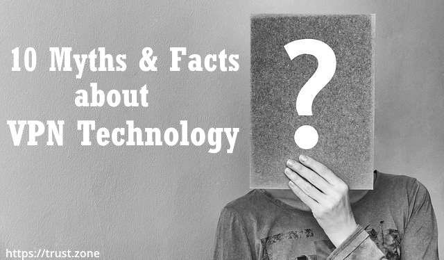 10 Myths And Facts About VPN Technology