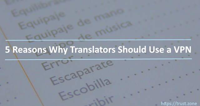 5 Reasons Why Translators Should Use a VPN