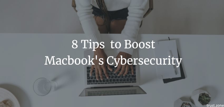 8 Best Tips to Boost Macbook's Cybersecurity