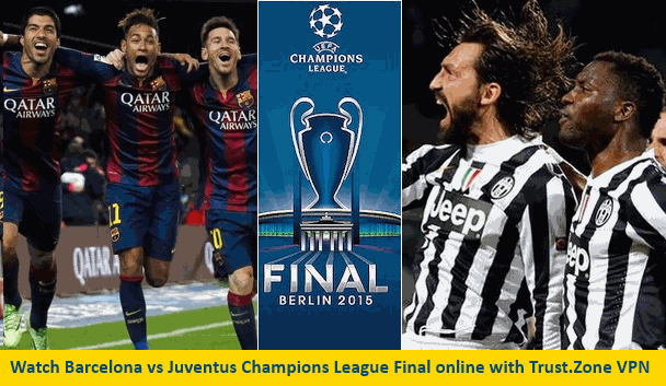 How to Bypass Geo-restrictions to Watch Barcelona vs Juventus Champions League Final LIVE
