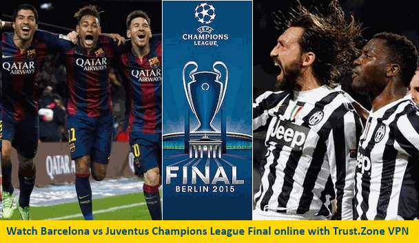 How To Bypass Geo Restrictions To Watch Barcelona Vs Juventus Champions League Final Live Trust Zone