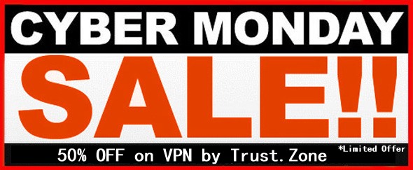 Cyber Monday SALE - 50% OFF on VPN by Trust.Zone