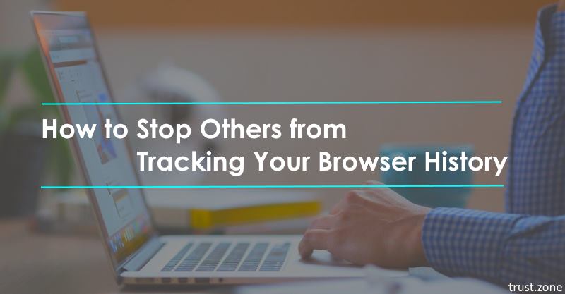 How to Stop Others from Tracking Your Browser History