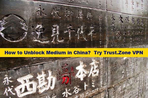 How to Access Medium and Wordpress in China?