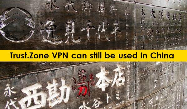 Trust.Zone VPN can still be used in China