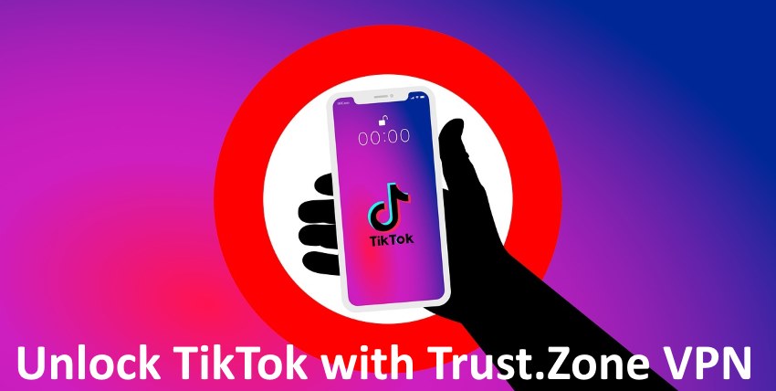 Why Trust.Zone is the Best VPN for TikTok in 2021? 